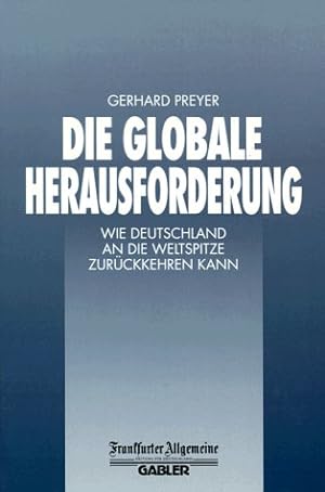 Seller image for Die globale Herausforderung Wie Deutschland an die Weltspitze zurckkehren kann for sale by Antiquariat Buchkauz
