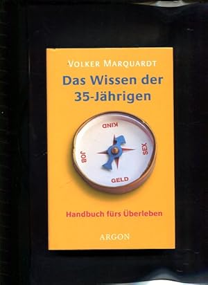 Bild des Verkufers fr Das Wissen der 35-Jhrigen Handbuch frs berleben zum Verkauf von Antiquariat Buchkauz