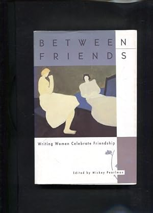 Bild des Verkufers fr Between Friends Writin Women Celebrate Friendship zum Verkauf von Antiquariat Buchkauz