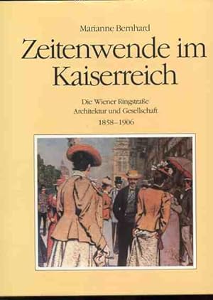 Bild des Verkufers fr Zeitwende im Kaiserreich Die Wiener Ringstrae, Architektur und Gesellschaft 1858 - 1906 zum Verkauf von Antiquariat Buchkauz