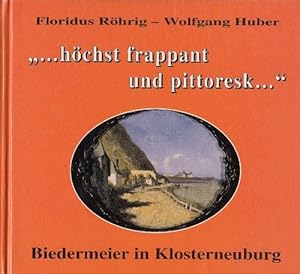 Seller image for hchst frappant und pittoresk . - Biedermeier in Klosterneuburg. Sonderausstellung des Stiftsmuseums Klosterneuburg, 1. Mai bis 15. November 1993 for sale by Antiquariat Buchkauz