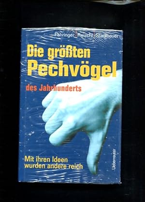 Seller image for Die grten Pechvgel des Jahrhunderts Mit ihren Ideen wurden andere reich for sale by Antiquariat Buchkauz