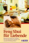 Seller image for Feng Shui fr Liebende. Rume der Harmonie schaffen: wie Sie gemeinsam geistige und sexuelle Erfllung finden. Unter Mitarb. von Grace Lee. for sale by Antiquariat Buchkauz