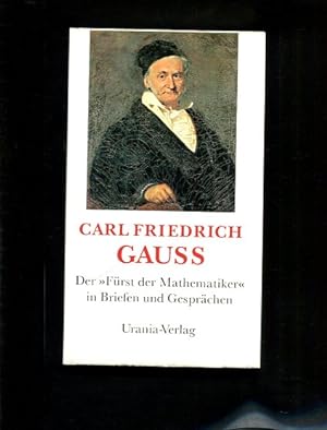 Bild des Verkufers fr Carl Friedrich Gauss. Der "Frst der Mathematiker" in Briefen und Gesprchen zum Verkauf von Antiquariat Buchkauz