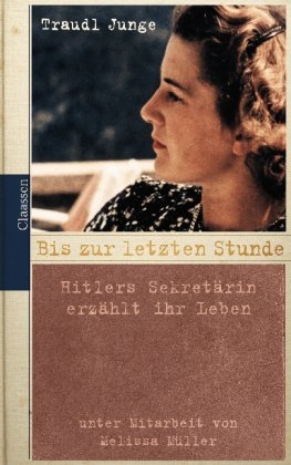 Seller image for Bis zur letzten Stunde : Hitlers Sekretrin erzhlt ihr Leben. Traudl for sale by Antiquariat Buchkauz