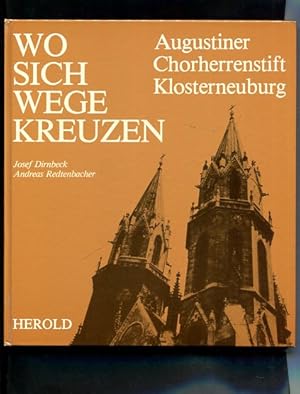 Bild des Verkufers fr Wo sich Wege kreuzen : Augustiner Chorherrenstift Klosterneuburg. Josef Dirnbeck ; Andreas Redtenbacher zum Verkauf von Antiquariat Buchkauz