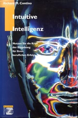 Immagine del venditore per Intuitive Intelligenz - Nutzen Sie die Kraft der Eingebung fr Ihren beruflichen Erfolg Aus dem Engl. von Ulrike Zehetmayr. venduto da Antiquariat Buchkauz