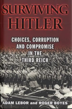 Bild des Verkufers fr Surviving Hitler Corruption and Compromise in the Third Reich zum Verkauf von Antiquariat Buchkauz