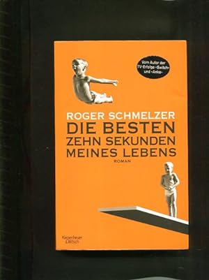 Seller image for Die besten zehn Sekunden meines Lebens. Roman. for sale by Antiquariat Buchkauz