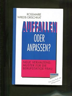 Imagen del vendedor de Auffallen oder anpassen? Neue Verhaltensmuster fr die berufsttige Frau. Gabler Management. a la venta por Antiquariat Buchkauz