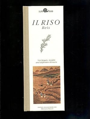 Bild des Verkufers fr Il Riso. Reis. Von langen, runden und duftenden Krnern zum Verkauf von Antiquariat Buchkauz