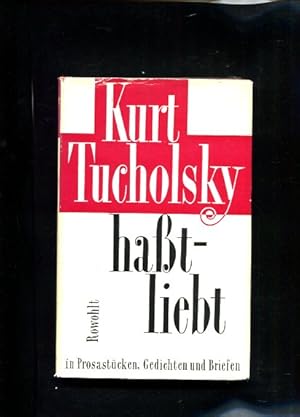 Kurt Tucholsky haßt - liebt in Prosastücken, Gedichten und Briefen.