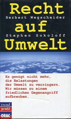 Bild des Verkufers fr Recht auf Umwelt - es gengt nicht mehr die Belastungen der Umwelt zu verringern - wir mssen zu einem friedlichen Gegenangriff aufbrechen. zum Verkauf von Antiquariat Buchkauz