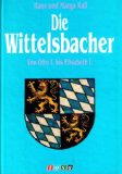 Bild des Verkufers fr Die Wittelsbacher : von Otto I. bis Elisabeth I. Hans und Marga Rall zum Verkauf von Antiquariat Buchkauz