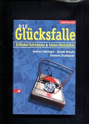 Seller image for Die Glcksfalle Erfinder-Schicksale & Ideen-Diebsthle for sale by Antiquariat Buchkauz