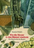 Bild des Verkufers fr Wie die Huser in den Himmel wuchsen : die Geschichte des Bauens. zum Verkauf von Antiquariat Buchkauz