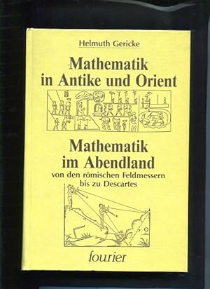 Bild des Verkufers fr Mathematik in Antike und Orient von den rmischen Feldmessern bis zu Descartes zum Verkauf von Antiquariat Buchkauz