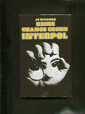 Seller image for Keine Chance gegen Interpol. Falschgeld. Checkflschung. Rauschgift. Ein Tatsachenbericht for sale by Antiquariat Buchkauz