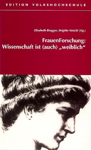 Bild des Verkufers fr FrauenForschung: Wissenschaft ist (auch) "weiblich". [Hrsg.: Verband Wiener Volksbildung]. Elisabeth Brugger ; Brigitte Neichl (Hg.), Edition Volkshochschule zum Verkauf von Antiquariat Buchkauz