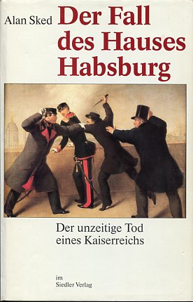 Bild des Verkufers fr Der Fall des Hauses Habsburg. Der unzeitige Tod eines Kaiserreichs. Aus dem Engl. von Stephen Tree. zum Verkauf von Antiquariat Buchkauz