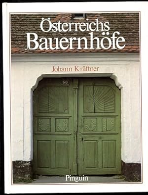 Österreichs Bauernhöfe : e. Dokumentation d. letzten Zeugen e. versinkenden Baukultur.