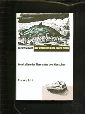 Bild des Verkufers fr Der Untergang der Arche Noah. Vom Leiden der Tiere unter den Menschen zum Verkauf von Antiquariat Buchkauz