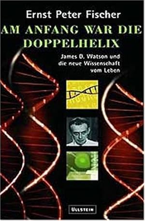 Imagen del vendedor de Am Anfang war die Doppelhelix. James D. Watson und die neue Wissenschaft vom Leben. a la venta por Antiquariat Buchkauz