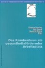 Bild des Verkufers fr Das Krankenhaus als gesundheitsfrdernder Arbeitsplatz. Reihe Gesundheitswissenschaften, Gesundheitsfrderung ; Bd. 9 zum Verkauf von Antiquariat Buchkauz