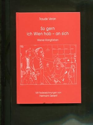 Bild des Verkufers fr So gern ich Wien hab - an sich : Wiener Klangfarben. Traude Veran zum Verkauf von Antiquariat Buchkauz