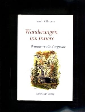 Bild des Verkufers fr Wanderungen ins Innere. Wunder-volle Lurgrotte. Philophisch-literarische Wanderungen durch die Lurgrotte Peggau-Semriach zum Verkauf von Antiquariat Buchkauz