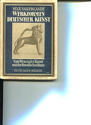 Werkformen Deutscher Kunst. Vom Wesen der Kunst und der Kunstbetrachtung.