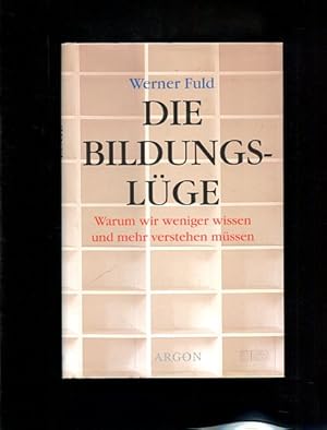 Bild des Verkufers fr Die Bildungslge : warum wir weniger wissen und mehr verstehen mssen. zum Verkauf von Antiquariat Buchkauz