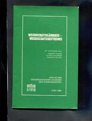 Bild des Verkufers fr Wissenschaftsglubigkeit, Wissenschaftsskeptizismus. Vortrge. gehalten von: Herbert Hunger . in d. sterr. Akad. d. Wiss. am 21. April 1980. zum Verkauf von Antiquariat Buchkauz