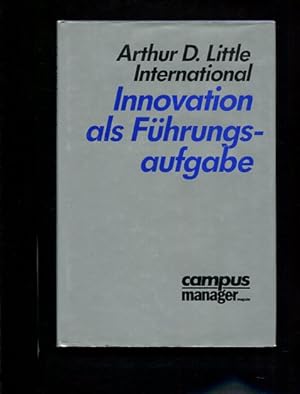 Imagen del vendedor de Innovation als Fhrungsaufgabe. Arthur D. Little International, Campus : Manager-Magazin a la venta por Antiquariat Buchkauz