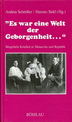 Bild des Verkufers fr Es war eine Welt der Geborgenheit Brgerliche Kindheit in Monarchie und Republik zum Verkauf von Antiquariat Buchkauz