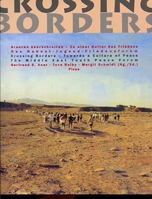 Seller image for Crossing borders - Grenzen berschreiten - - Das NAhost-Jugend-Friedensforum - towards a culture of peace - the Middle East youth peace forum. for sale by Antiquariat Buchkauz