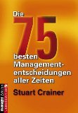 Bild des Verkufers fr Die 75 besten Managemententscheidungen aller Zeiten. Aus dem Amerikan. von Stephan Gebauer, Manager-Magazin-Edition zum Verkauf von Antiquariat Buchkauz