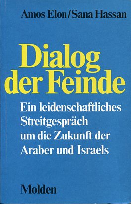 Seller image for Dialog der Feinde : ein leidenschaftl. Streitgesprch um die Zukunft der Araber und Israels. Aus d. Engl. bertr. von Traudl Lessing for sale by Antiquariat Buchkauz