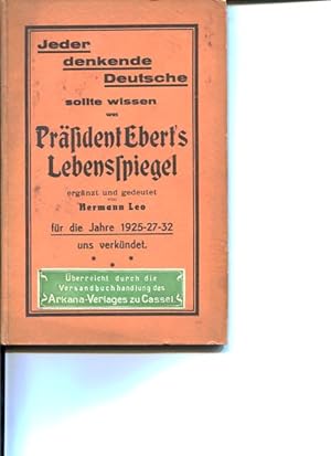 Präsident Ebert's Lebensspiegel ergänzt und gedeutet für die Jahre 1925-27-32. Berechnung des kom...