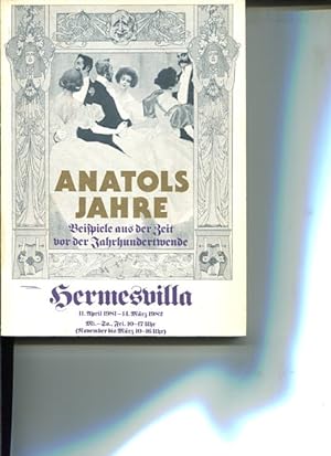 Seller image for Anatols Jahre Beispiele aus derZeit vor der Jahrhundertwende Hermesvilla 11.April1981-14.Mrz 1982. for sale by Antiquariat Buchkauz
