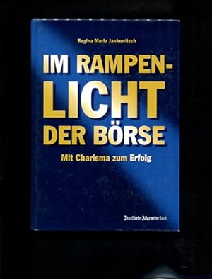 Bild des Verkufers fr Im Rampenlicht der Brse. Mit Charisma zum Erfolg. zum Verkauf von Antiquariat Buchkauz