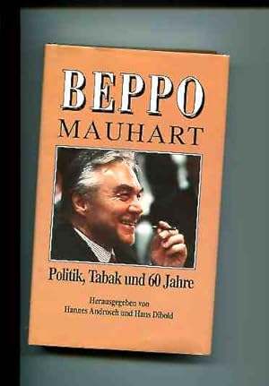 Imagen del vendedor de Beppo Mauhart - Politik, Tabak und 60 Jahre. a la venta por Antiquariat Buchkauz