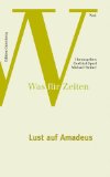 Seller image for Was fr Zeiten Band 6. Lust auf Amadeus. Wer hren will, muss fhlen. for sale by Antiquariat Buchkauz