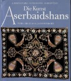 Seller image for Die Kunst Aserbaidshans. Vom 4. bis zum 18. Jahrhundert for sale by Antiquariat Buchkauz