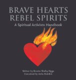 Bild des Verkufers fr Brave Hearts, Rebel Spirits. The Spiritual Activists Handbook. zum Verkauf von Antiquariat Buchkauz