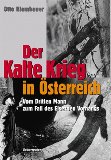 Bild des Verkufers fr Der Kalte Krieg in sterreich. Vom dritten Mann zum Fall des Eisernen Vorhangs. zum Verkauf von Antiquariat Buchkauz