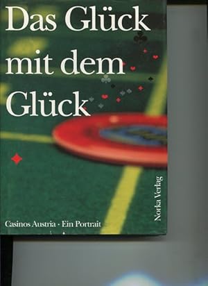 Bild des Verkufers fr Das Glck mit dem Glck. Casinos Austria. Ein Portrait. zum Verkauf von Antiquariat Buchkauz