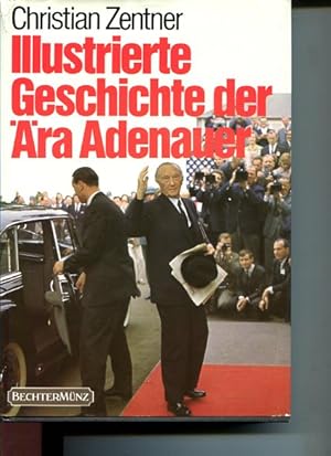 Bild des Verkufers fr Illustrierte Geschichte der ra Adenauer zum Verkauf von Antiquariat Buchkauz