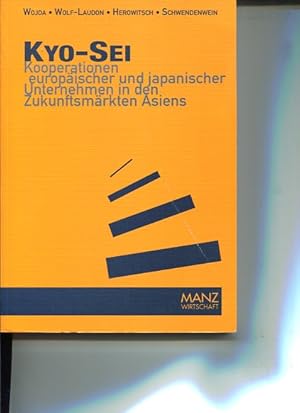 Bild des Verkufers fr Kyo-Sei. Kooperationen europischer und japanischer Unternehmen in den Zukunftsmrkten Asiens. zum Verkauf von Antiquariat Buchkauz