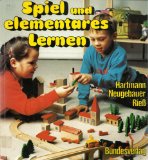 Spiel und elementares Lernen. Didaktik und Methodik des Spiels in der Grundschule. Unterricht kon...